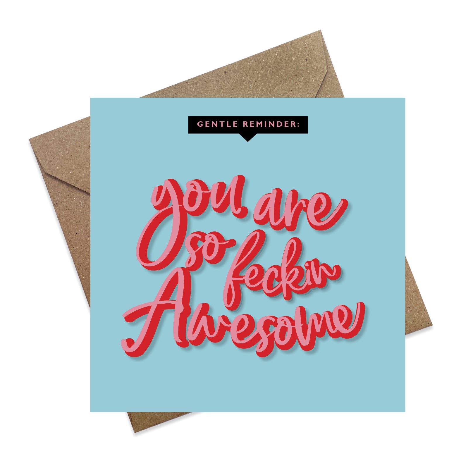 You are so feckin' awesome